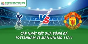 Cập Nhật Kết Quả Bóng Đá Tottenham vs Man United 11/11 Kết Quả Bóng Đá Tottenham vs Man United 11/11